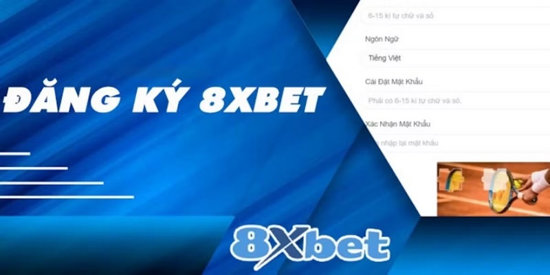 Hướng dẫn đăng ký 8xbet thành công cho tân thủ