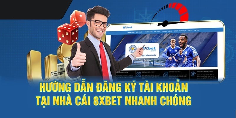 8xbet_Hướng Dẫn Đầy Đủ Cách Đăng Ký 8xbet Cho Tân Binh