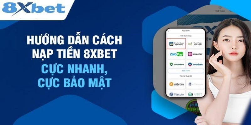 Các phương thức nạp tiền 8xbet phổ biến