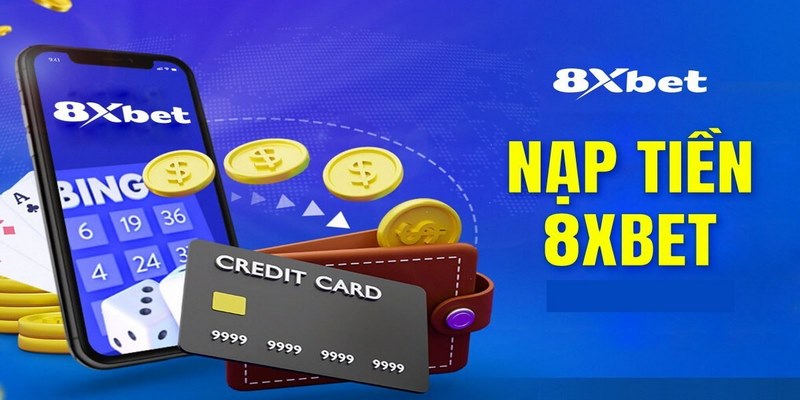 8xbet_Hướng Dẫn Cách Nạp Tiền 8xbet Chi Tiết Từ A → Z