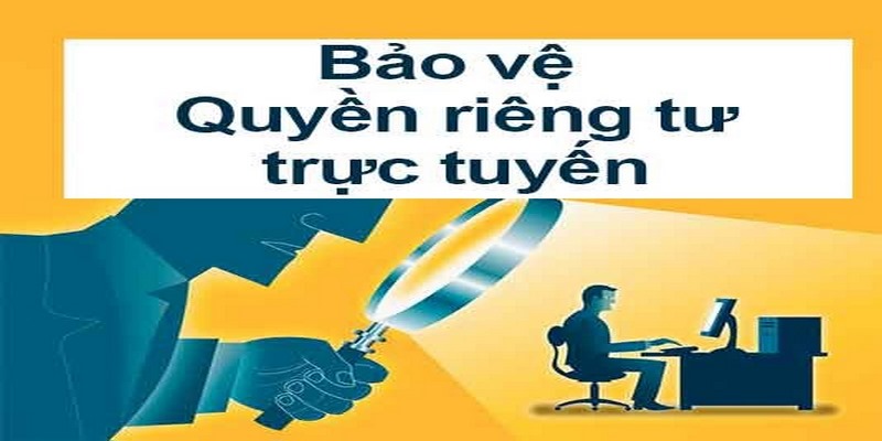 Bet thủ chủ động bảo vệ quyền riêng tư của mình