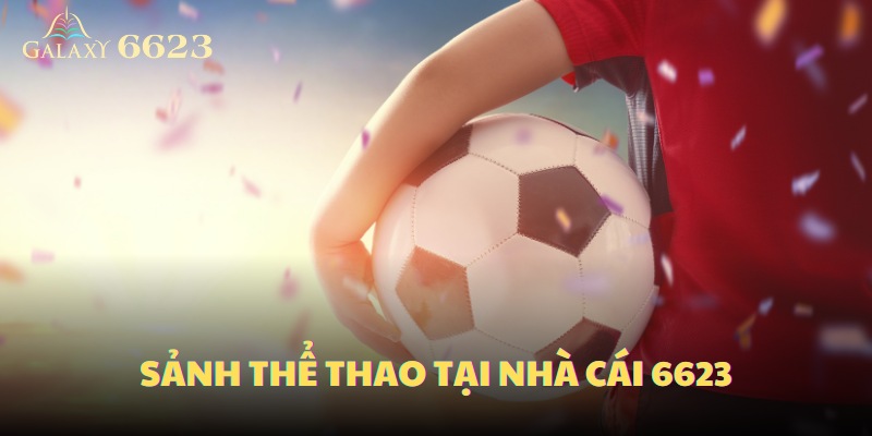 Sảnh thể thao tại nhà cái 6623